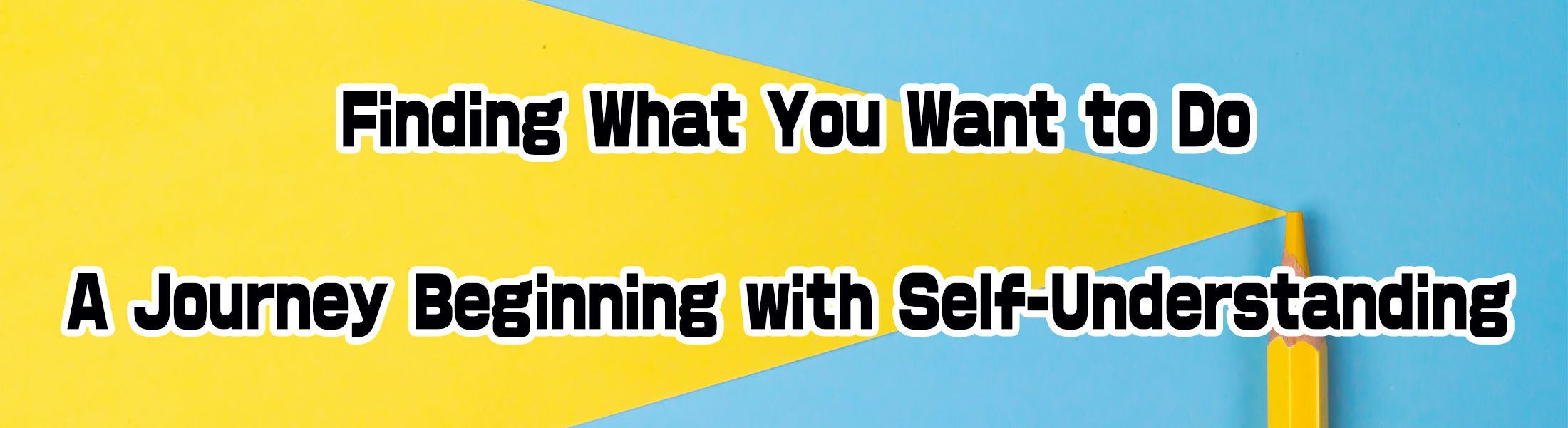 Finding What You Want to Do: A Journey Beginning with Self-Understanding